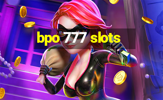 bpo 777 slots