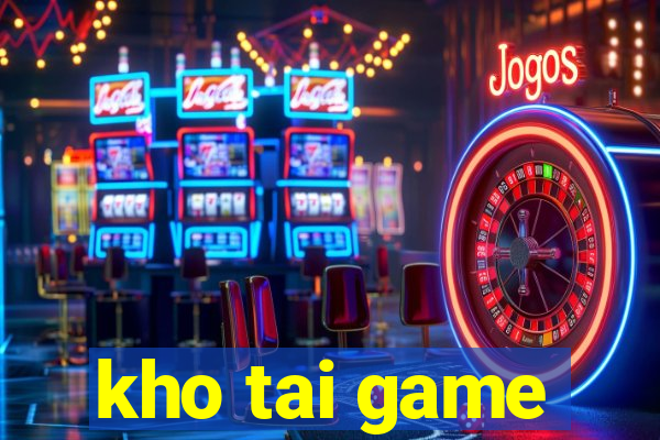 kho tai game