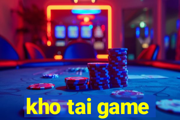 kho tai game