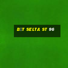 bệt selta st 96