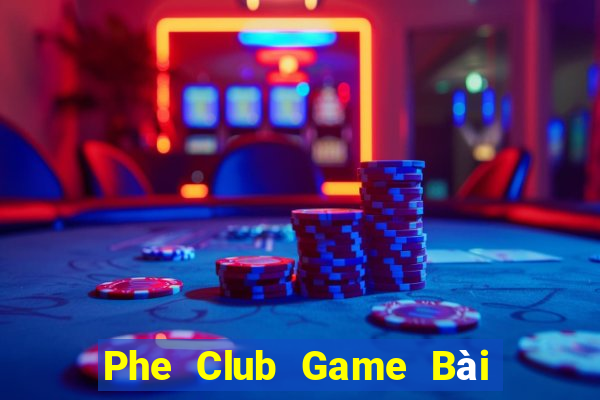 Phe Club Game Bài Trên Máy Tính