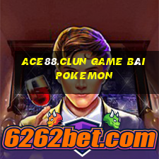 Ace88.Clun Game Bài Pokemon