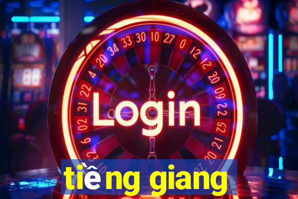 tiềng giang