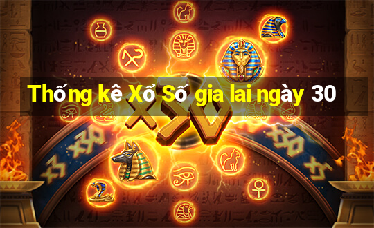 Thống kê Xổ Số gia lai ngày 30