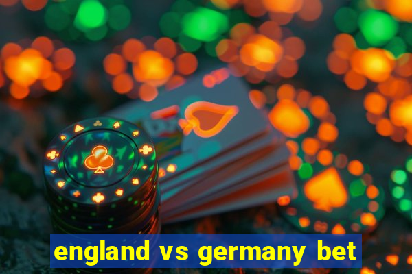 england vs germany bet