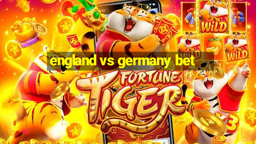 england vs germany bet