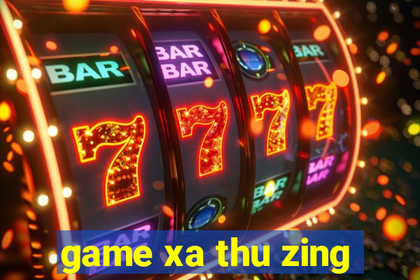 game xa thu zing