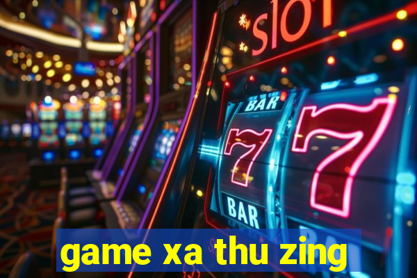 game xa thu zing