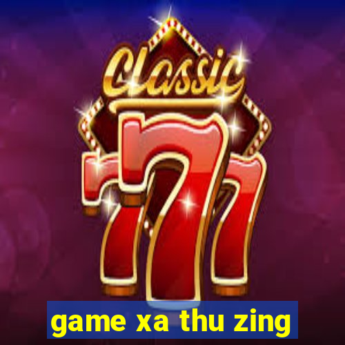 game xa thu zing