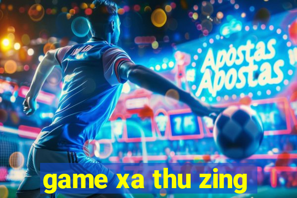 game xa thu zing