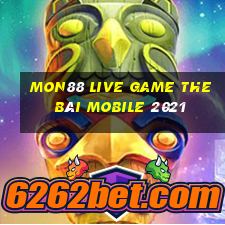 Mon88 Live Game The Bài Mobile 2021