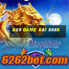 B29 Game Bài 888B