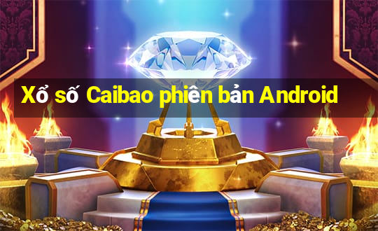 Xổ số Caibao phiên bản Android