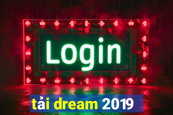 tải dream 2019