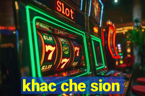 khac che sion