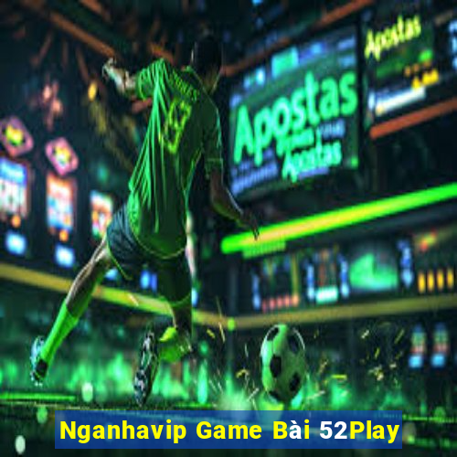 Nganhavip Game Bài 52Play