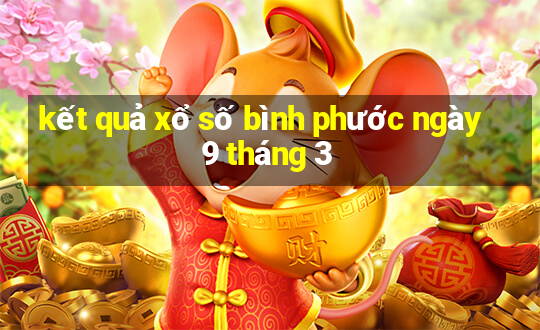 kết quả xổ số bình phước ngày 9 tháng 3