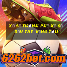 xổ số thành phố xổ số bến tre vũng tàu