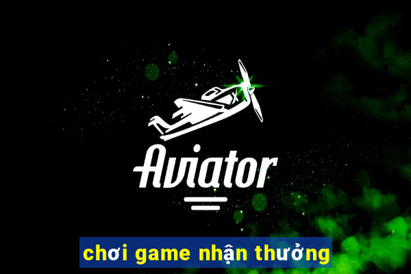 chơi game nhận thưởng