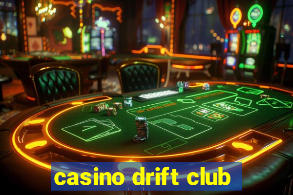 casino drift club