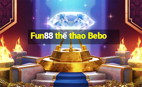 Fun88 thể thao Bebo