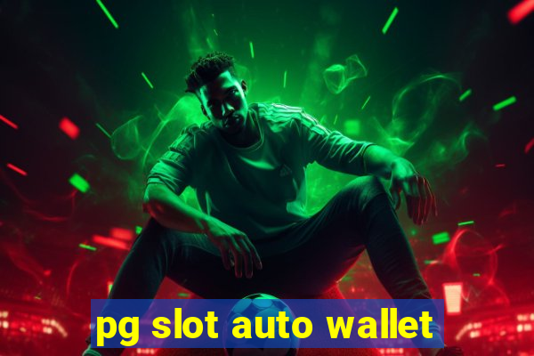 pg slot auto wallet