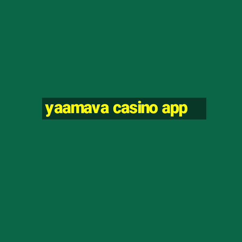 yaamava casino app