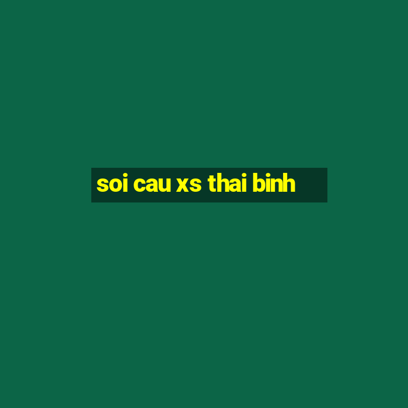 soi cau xs thai binh