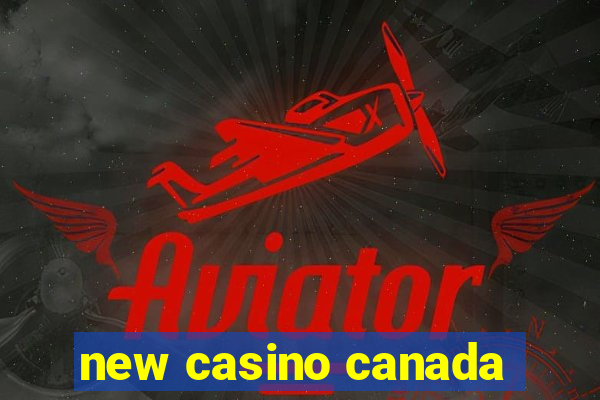 new casino canada