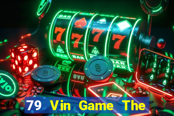 79 Vin Game The Bài Hack