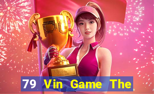 79 Vin Game The Bài Hack