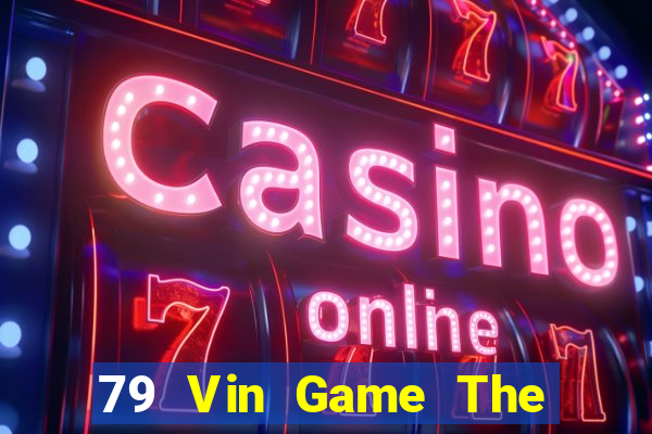 79 Vin Game The Bài Hack