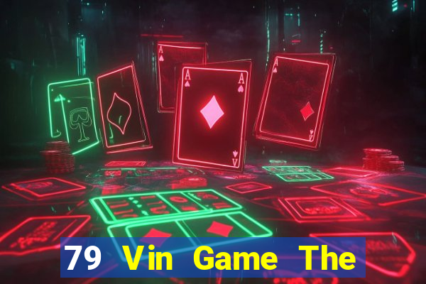 79 Vin Game The Bài Hack