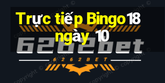 Trực tiếp Bingo18 ngày 10