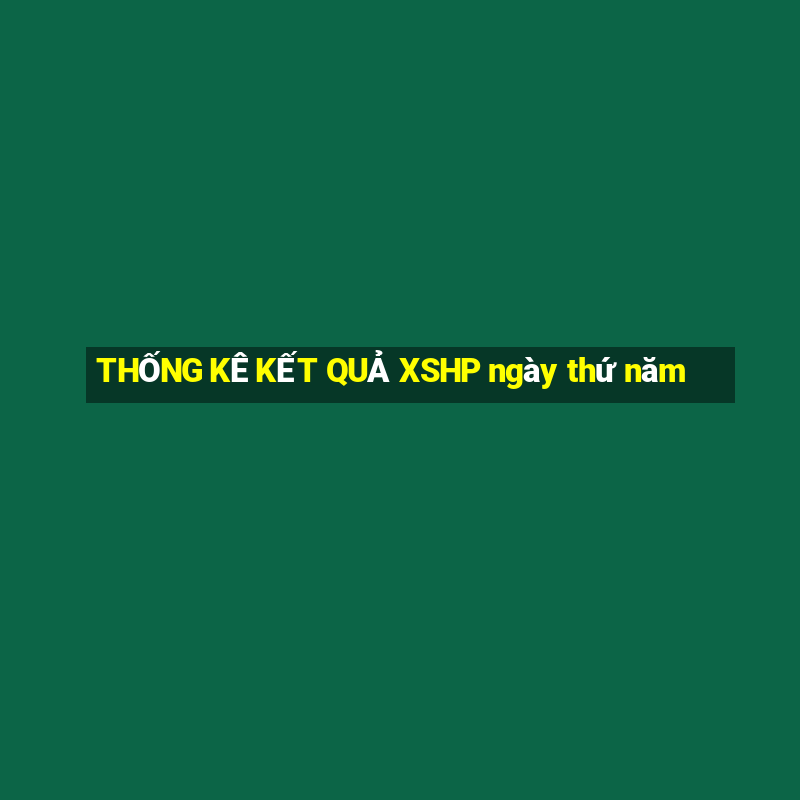 THỐNG KÊ KẾT QUẢ XSHP ngày thứ năm