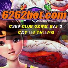 C389 Club Game Bài 3 Cây Đổi Thưởng