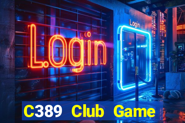 C389 Club Game Bài 3 Cây Đổi Thưởng