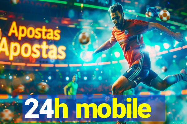 24h mobile