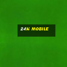 24h mobile