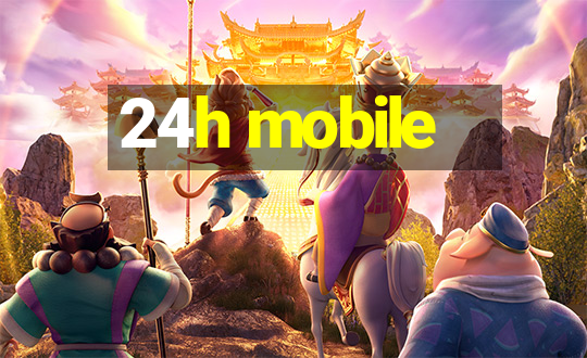 24h mobile