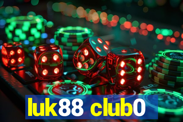 luk88 club0