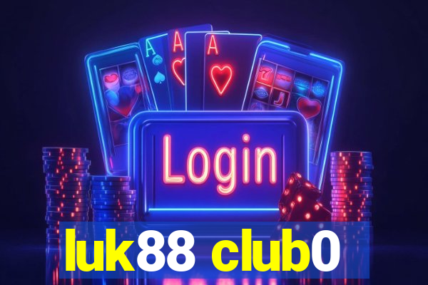 luk88 club0