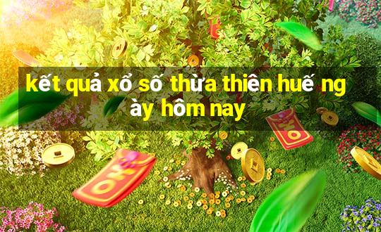 kết quả xổ số thừa thiên huế ngày hôm nay