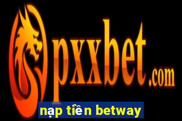 nạp tiền betway