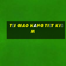 tải giao hàng tiết kiệm