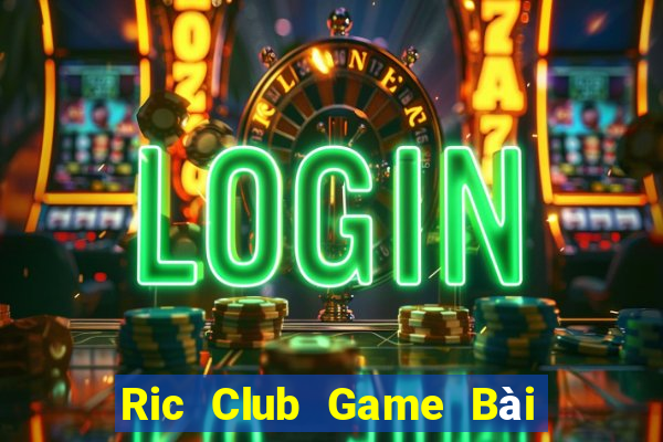 Ric Club Game Bài Nạp Sms