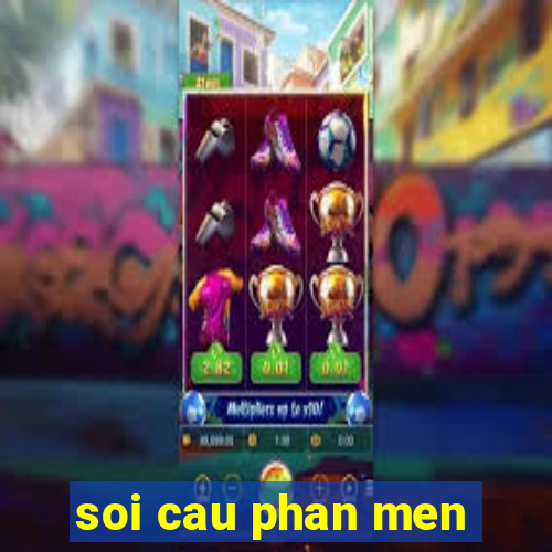 soi cau phan men