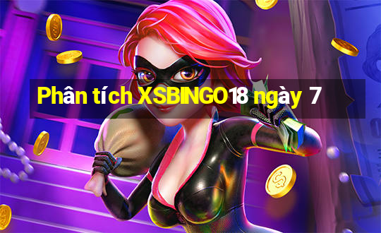 Phân tích XSBINGO18 ngày 7