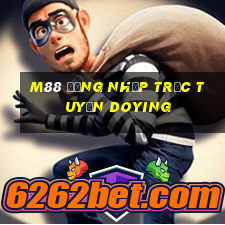 M88 Đăng nhập trực tuyến Doying