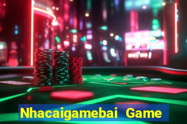 Nhacaigamebai Game The Bài Hack